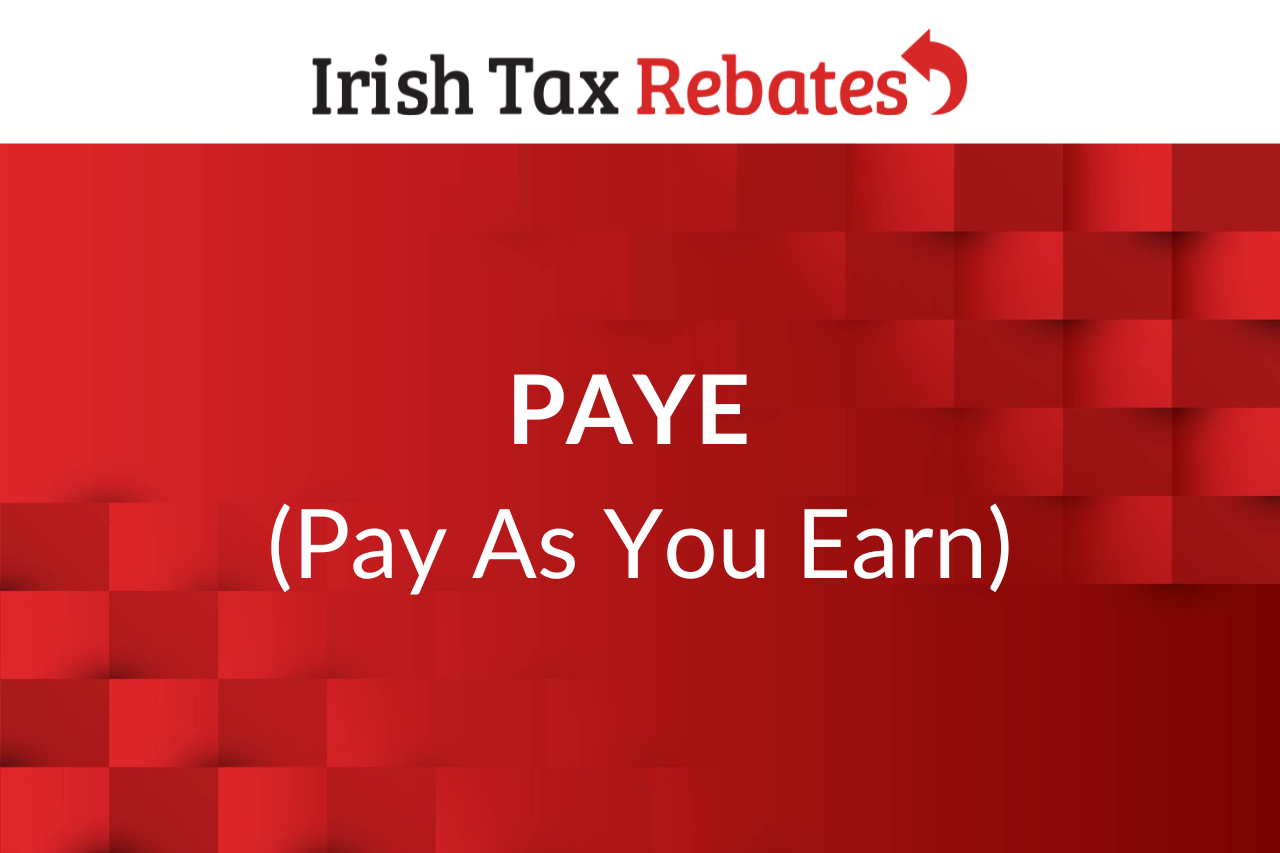 paye-pay-as-you-earn-tax-explained-paye-explained-irish-tax-rebates